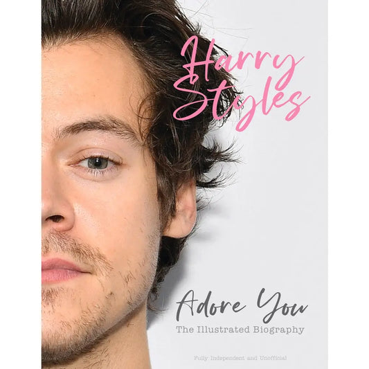 Harry Styles: Adore You: the Illustrated Biography (Music)