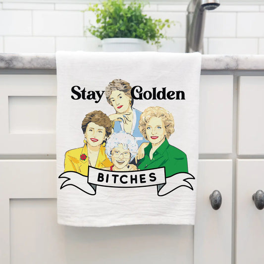 Golden Girls Stay Golden Bitches Betty White Kitchen Towel